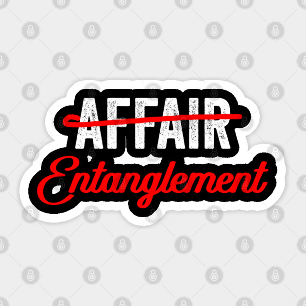 Not An Affair An Entanglement Sticker by belownormal