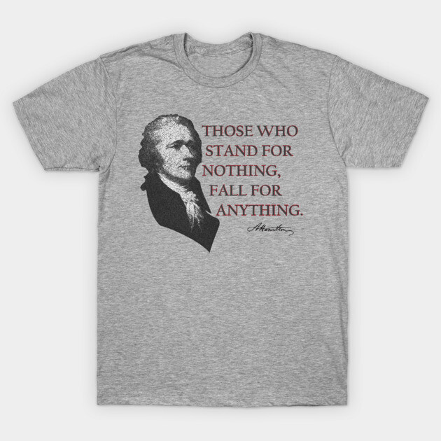 Alexander Hamilton USA History Quote Those Who Stand Hamilton
