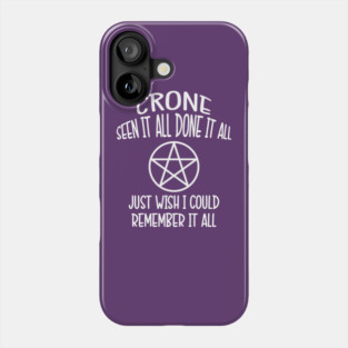 Forgetful Crone Funny Pagan Wiccan Cheeky Witch® Phone Case
