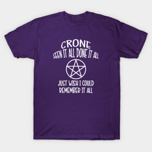 Forgetful Crone Funny Pagan Wiccan Cheeky Witch® T-Shirt