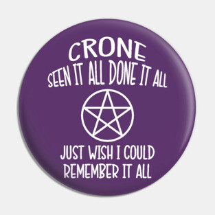 Forgetful Crone Funny Pagan Wiccan Cheeky Witch® Pin
