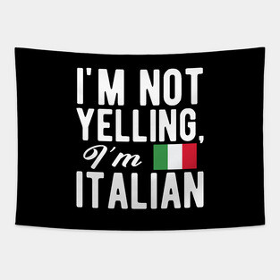 Italian - I'm not yelling I'm Italian Tapestry