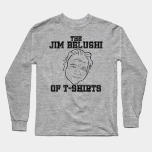 This Design is the Jim Belushi of T-Shirts Long Sleeve T-Shirt