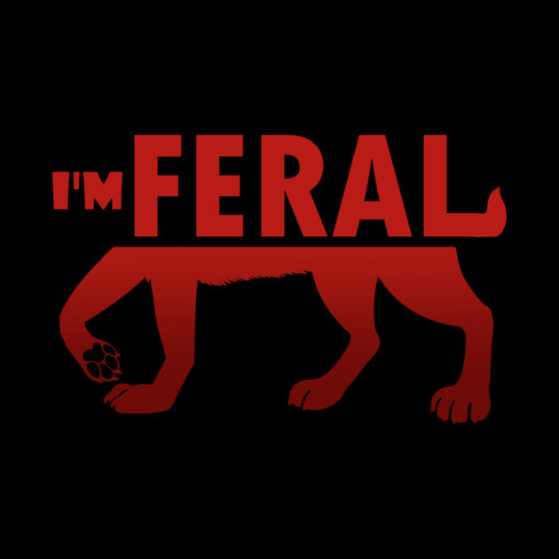 I'm Feral by Paper Wings