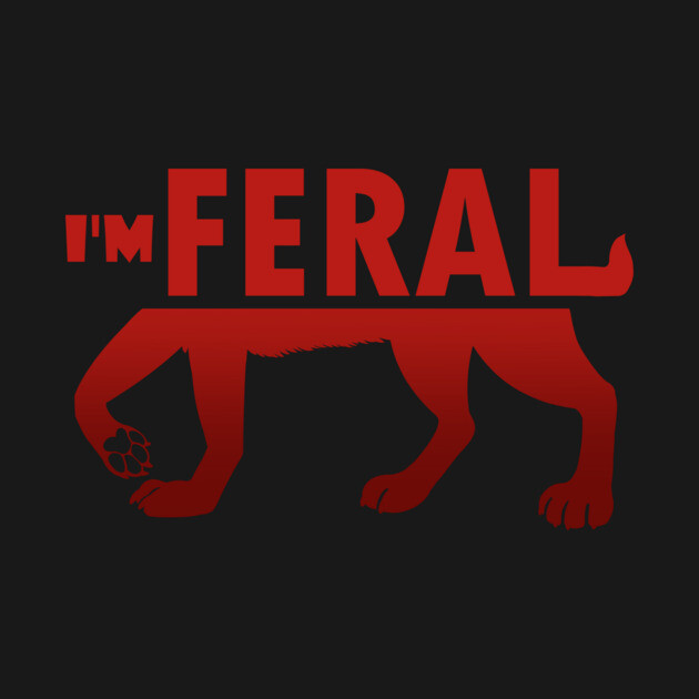 I'm Feral by Paper Wings