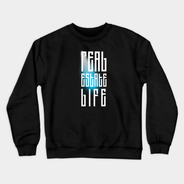 Real Estate Life Crewneck Sweatshirt by REG