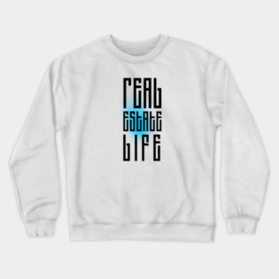 Real Estate Life Crewneck Sweatshirt