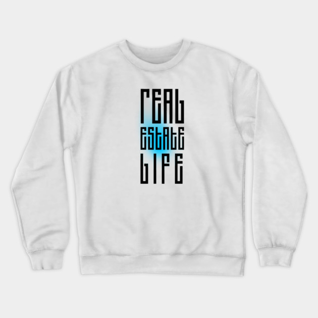 Real Estate Life Crewneck Sweatshirt by REG
