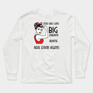 Little girls with Big Dreams become Real Estate Agents Long Sleeve T-Shirt
