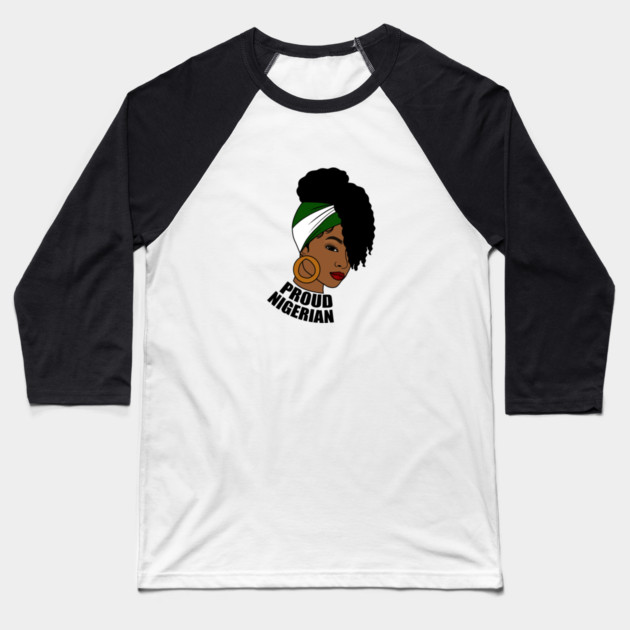 Nigeria Flag, Proud Nigerian Woman, African Baseball T-Shirt by logiamerch