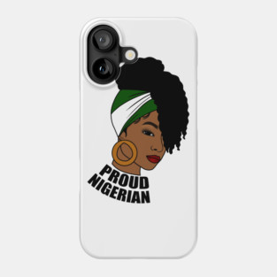 Nigeria Flag, Proud Nigerian Woman, African Phone Case