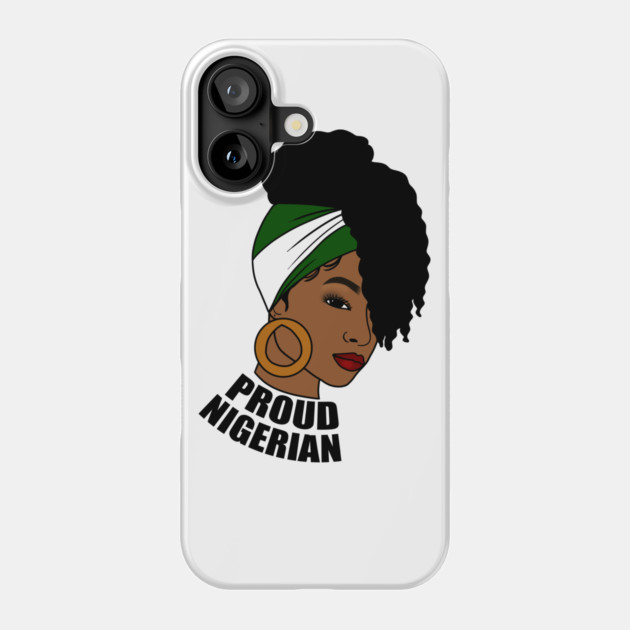 Nigeria Flag, Proud Nigerian Woman, African Phone Case by logiamerch