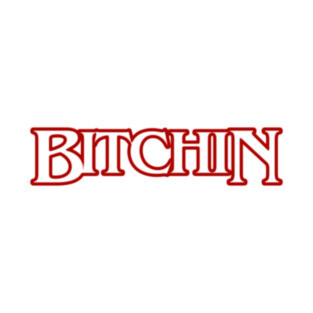 Bitchin T-Shirt