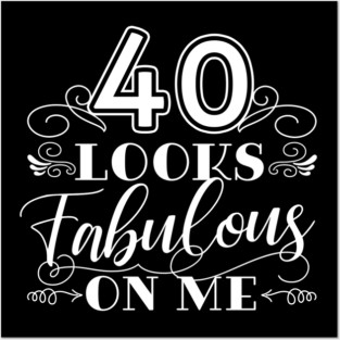 40 Looks Fabulous 40th Birthday Posters and Art