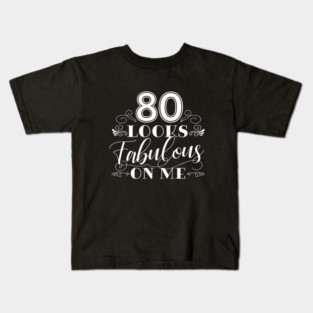 80 Looks Fabulous - Pink Kids T-Shirt