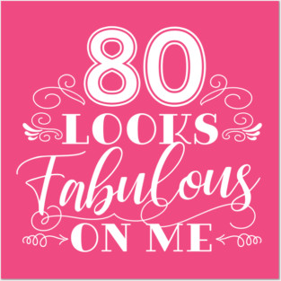 80 Looks Fabulous - Pink Posters and Art