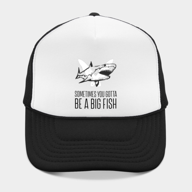 Sometimes you gotta be a big fish by REG