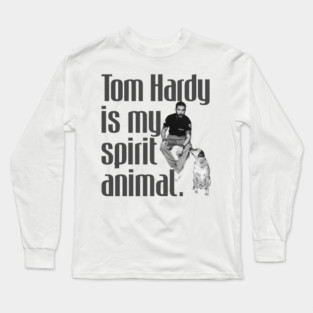 T. Hardy is my spirit animal. Long Sleeve T-Shirt