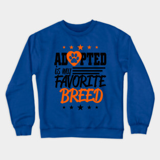 Adopted is my favorite Breed Crewneck Sweatshirt