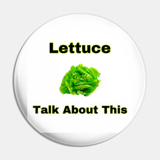 Lettuce Talk (Plain) Pin
