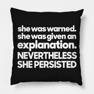 nevertheless, she persisted Pillow
