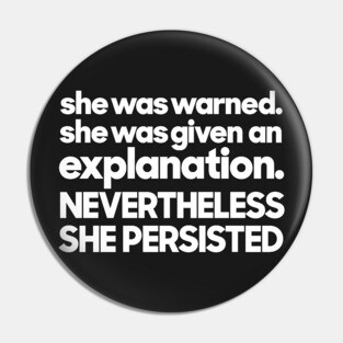 nevertheless, she persisted Pin
