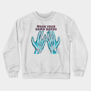 Wash Your Damn Hands Crewneck Sweatshirt