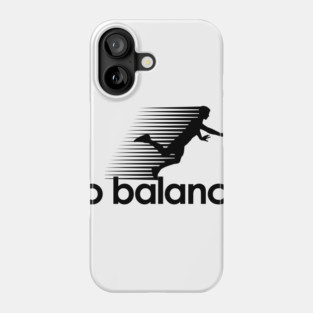 No Balance Phone Case
