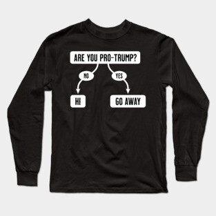 Are You Pro-Trump- Funny Anti-Trump Flowchart Long Sleeve T-Shirt