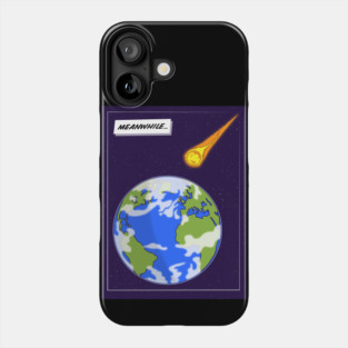 Meanwhile… Asteroid hits Earth Phone Case
