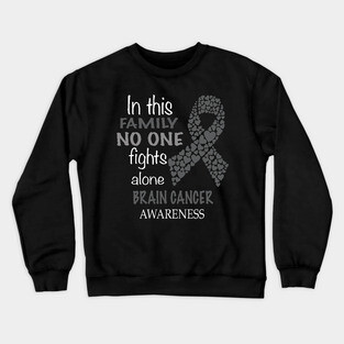 in this family no one fights alone brain cancer Crewneck Sweatshirt