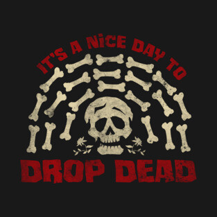 It's A Nice Day To Drop Dead T-Shirt