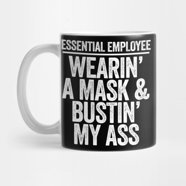 Essential Employee Wearing A Mask and Busting My Ass by belownormal