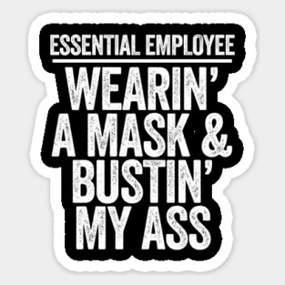 Essential Employee Wearing A Mask and Busting My Ass Magnet