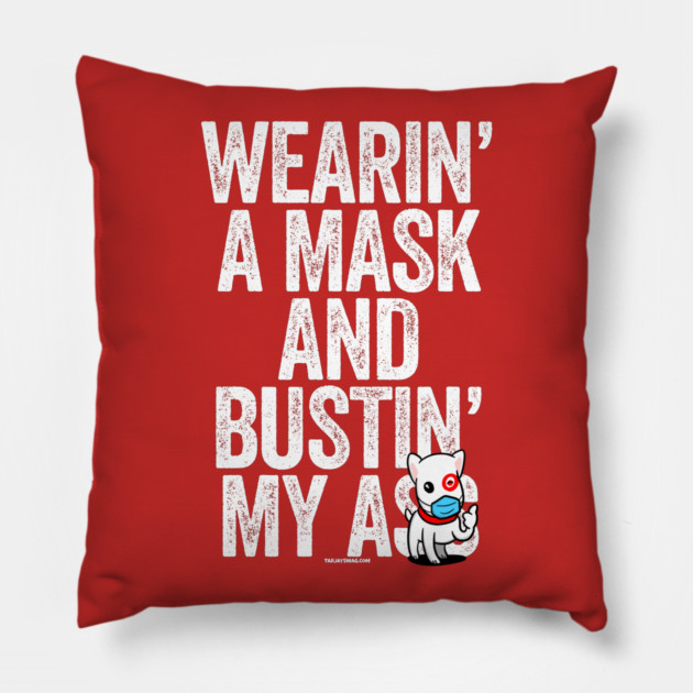 Wearin A Mask Bustin My Butt Essential Dog Pillow by belownormal