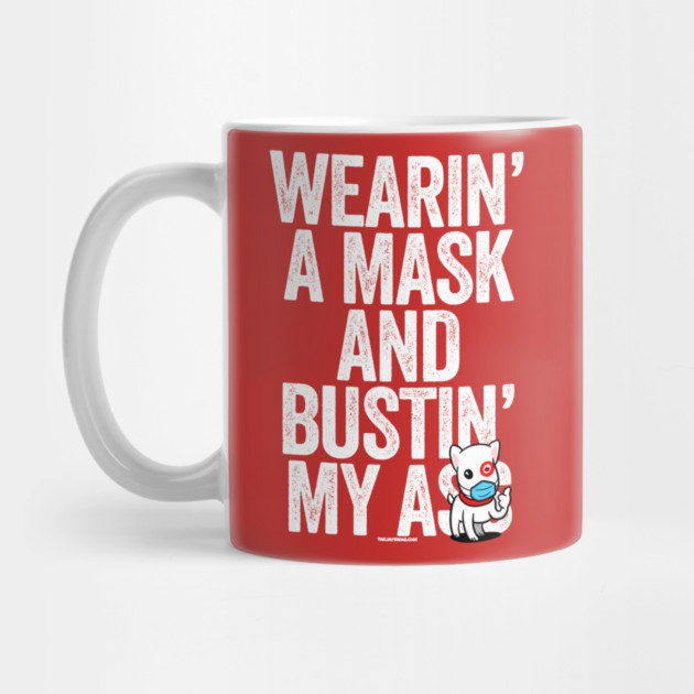 Wearin A Mask Bustin My Butt Essential Dog by belownormal