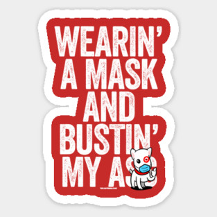Wearin A Mask Bustin My Butt Essential Dog Magnet
