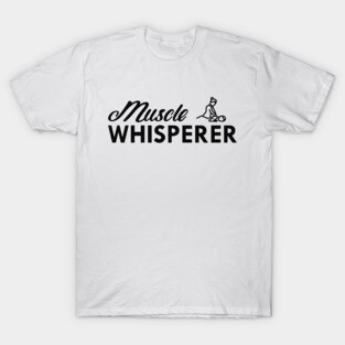 Massage Therapist - Muscle Whisperer T-Shirt