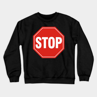 STOP Sign Crewneck Sweatshirt