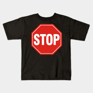 STOP Sign Kids T-Shirt