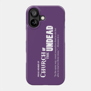 Church of the Undead, Romans 6:11 Phone Case