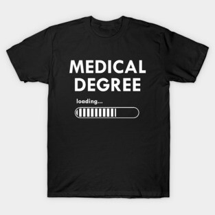 Medical Student - Medical Degree Loading T-Shirt
