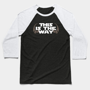 This is the Way (Mudhorn) Baseball T-Shirt