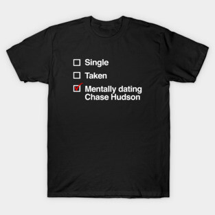 Mentally Dating Chase Hudson T-Shirt