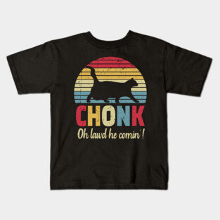 Chonck cat oh lawd he comin'! Kids T-Shirt