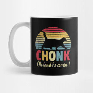 Chonck cat oh lawd he comin'! Mug
