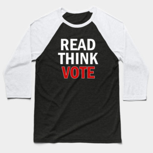 Read Think Vote Baseball T-Shirt