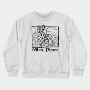 Witch, Please (light shirts) Crewneck Sweatshirt