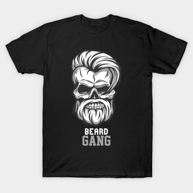 Beard Gang For Life T-Shirt by DrollDrifter