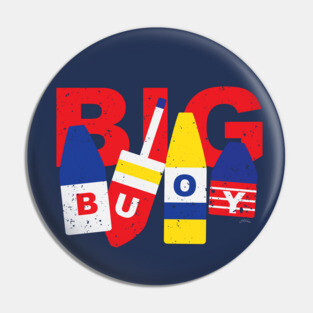 BIG Buoy! Pin